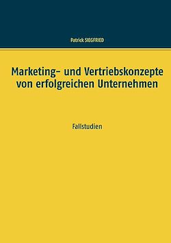 Télécharger le livre :  Marketing- und Vertriebskonzepte von erfolgreichen Unternehmen