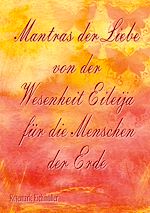 Télécharger le livre :  Mantras der Liebe von der Wesenheit Eileija für die Menschen der Erde