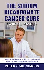 Télécharger le livre :  The Sodium Bicarbonate Cancer Cure - Fraud or Miracle?