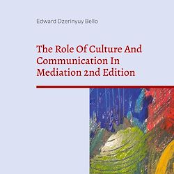Télécharger le livre :  The Role Of Culture And Communication In Mediation 2nd Edition