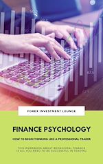 Télécharger le livre :  Finance Psychology: How To Begin Thinking Like A Professional Trader (This Workbook About Behavioral Finance Is All You Need To Be Successful In Trading)