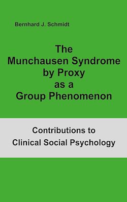 Télécharger le livre :  The Munchausen Syndrome by Proxy as a Group Phenomenon