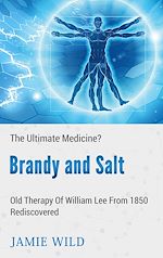 Télécharger le livre :  Brandy and Salt - The Ultimate Medicine?