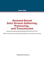 Download this eBook Demand-based Data Stream Gathering, Processing, and Transmission