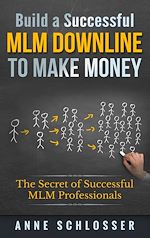 Télécharger le livre :  Build a Successful MLM Downline to Make Money