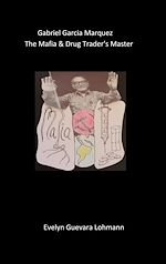 Télécharger le livre :  Gabriel Garcia Marquez, the Mafia & drug trader`s Master