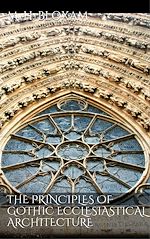 Télécharger le livre :  The Principles of Gothic Ecclesiastical Architecture