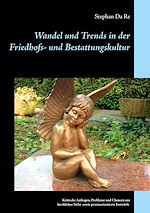 Télécharger le livre :  Wandel und Trends in der Friedhofs- und Bestattungskultur