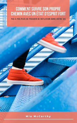 Télécharger le livre :  Comment Suivre Son Propre Chemin Avec Un État D'Esprit Fort