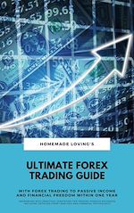 Télécharger le livre :  Ultimate Forex Trading Guide: With Forex Trading To Passive Income And Financial Freedom Within One Year (Workbook With Practical Strategies For Trading Foreign Exchange Including Detailed Chart...