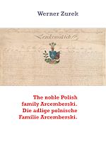 Download this eBook The noble Polish family Arcemberski. Die adlige polnische Familie Arcemberski.