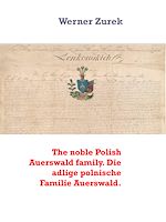 Download this eBook The noble Polish Auerswald family. Die adlige polnische Familie Auerswald.