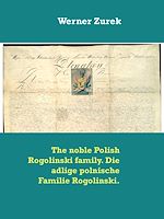 Download this eBook The noble Polish Rogolinski family. Die adlige polnische Familie Rogolinski.