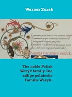 Download this eBook The noble Polish Wezyk family. Die adlige polnische Familie Wezyk.