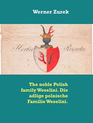 Téléchargez le livre :  The noble Polish family Weselini. Die adlige polnische Familie Weselini.