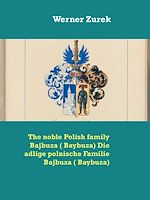 Download this eBook The noble Polish family Bajbuza ( Baybuza) Die adlige polnische Familie Bajbuza ( Baybuza)