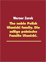 Download this eBook The noble Polish Ulanicki family. Die adlige polnische Familie Ulanicki.