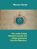 Download this eBook The noble Polish Mikulicz family Die adlige polnische Familie Mikulicz.