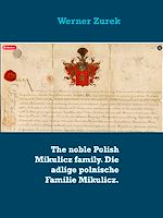 Download this eBook The noble Polish Mikulicz family. Die adlige polnische Familie Mikulicz.