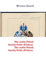 Télécharger le livre :  The noble Polish family Felde (Felden). The noble Polish family Felde (Felden).