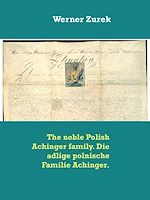 Télécharger le livre :  The noble Polish Achinger family. Die adlige polnische Familie Achinger.