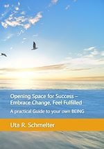 Télécharger le livre :  Opening Space for Success - Embrace Change, Feel Fulfilled