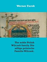 Download this eBook The noble Polish Wilczek family. Die adlige polnische Familie Wilczek.