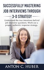 Télécharger le livre :  Successfully Mastering Job Interviews Through 3-D Strategy