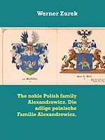 Télécharger le livre :  The noble Polish family Alexandrowicz. Die adlige polnische Familie Alexandrowicz.