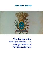 Télécharger le livre :  The Polish noble family Ankwicz. Die adlige polnische Familie Ankwicz.