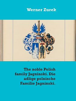 Télécharger le livre :  The noble Polish family Jagninski. Die adlige polnische Familie Jagninski.