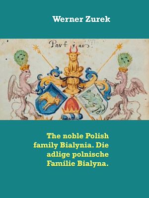 Téléchargez le livre :  The noble Polish family Bialynia. Die adlige polnische Familie Bialyna.