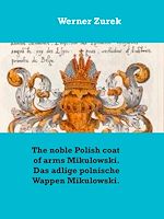 Download this eBook The noble Polish coat of arms Mikulowski. Das adlige polnische Wappen Mikulowski.