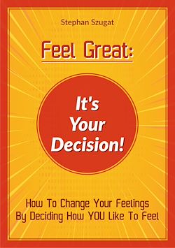 Télécharger le livre :  FEEL GREAT: It's Your Decision!