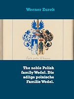 Download this eBook The noble Polish family Wedel. Die adlige polnische Familie Wedel.