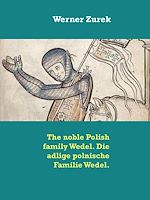 Download this eBook The noble Polish family Wedel. Die adlige polnische Familie Wedel.