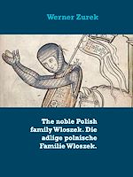 Download this eBook The noble Polish family Wloszek. Die adlige polnische Familie Wloszek.