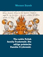 Download this eBook The noble Polish family Frydewald. Die adlige polnische Familie Frydewald.
