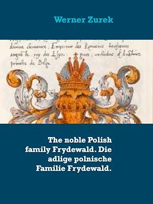 Téléchargez le livre :  The noble Polish family Frydewald. Die adlige polnische Familie Frydewald.