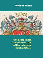 Download this eBook The noble Polish family Ratuld. Die adlige polnische Familie Ratuld.