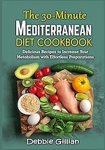 Télécharger le livre :  The 30-Minute Mediterranean Diet Cookbook