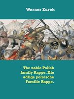 Download this eBook The noble Polish family Rappe. Die adlige polnische Familie Rappe.