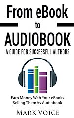 Télécharger le livre :  From eBook to Audiobook - A Guide for Successful Authors