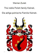 Télécharger le livre :  The noble Polish family Kizinek. Die adlige polnische Familie Kizinek.