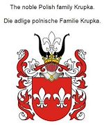 Télécharger le livre :  The noble Polish family Krupka. Die adlige polnische Familie Krupka.