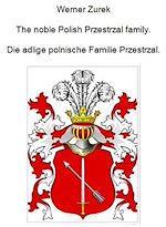 Télécharger le livre :  The noble Polish Przestrzal family. Die adlige polnische Familie Przestrzal.