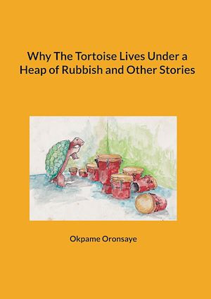 Téléchargez le livre :  Why The Tortoise Lives Under a Heap of Rubbish and Other Stories