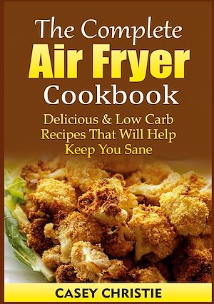 Download the eBook: The Complete Air Fryer Cookbook