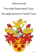 Télécharger le livre :  The noble Polish family Turzo. Die adlige polnische Familie Turzo.