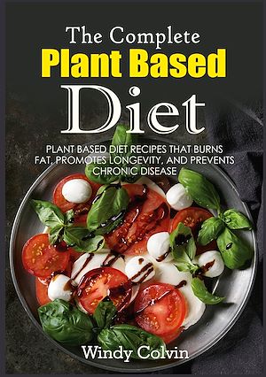 Téléchargez le livre :  The Complete Plant Based Diet